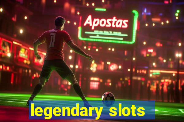 legendary slots - casino games